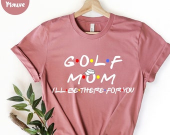 Golf Mom Shirt - Shirt for Mom - Golf Shirt - Golf Tee - Golf Player - Golf Lover Shirt - Mom Tee - Golf Gift - Golf Lover - Golfer Shirt