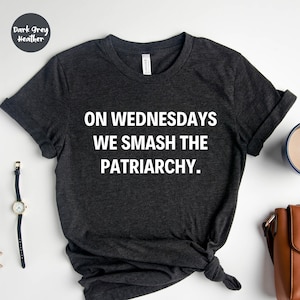 On Wednesdays We Smash The Patriarchy Shirt, Liberal Shirt, Feminist Shirt, Girl Power Shirt, Feminism Shirt, Equal Rights Tshirt