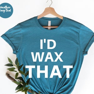 Wax Shirt - Waxing Shirt - Beauty Salon - Waxer Shirt - Licensed Esthetician - Esthetician Gift - Skin Care - Beauty Gift Aesthetician Gift