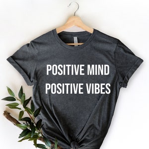Positive Mind Positive Vibes Shirt, Positive Saying Tee, Positive Vibes Tee, Motivational Shirt, Mothers Day, Positive Inspirational Quotes