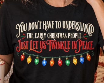 Early Christmas People T-Shirt, Twinkle in Peace Quote and Colorful Lights