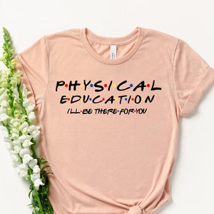 Physical Education - PE Teacher - PE Teacher Gift - Physical Education Gift - Appreciation Gift - Gift for PE Teacher - Coach Shirt