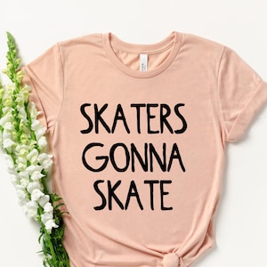 Skater Shirt - Skating - Roller Skating - Roller Skater Gift - Roller Skates - Roller Derby Shirt - Derby Girl - Roller Skating Shirt