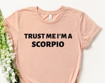 Trust Me I'm Scorpio - Scorpio Shirt - Scorpio Gift - Zodiac Scorpio - Gift for Scorpio - Scorpio Birthday - Scorpio Tee - Scorpio Zodiac