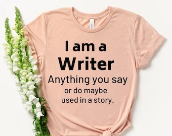 Writer Shirt - Journalist Shirt - Author Gift - Writer Gift - Author Shirt - Gifts for Writers - Novel Writing - Novelist Gift Book Writer