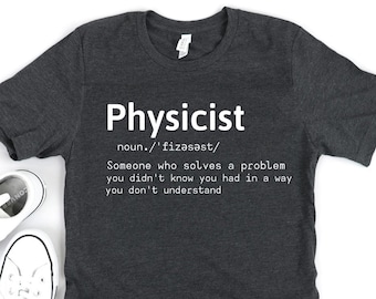 Physics Shirt - Physics Teacher - Physics Lover - Physics Class - Physics Gift - Physics Major - Science Shirt - Science Gift Scientist Gift