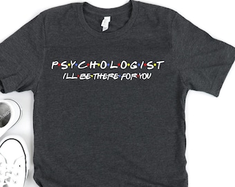 Psychology Shirt - Psychology Graduation Gift - Funny Psychologist Gift - School Psychologist - Psych Shirt - Psychologist Gifts - Counselor