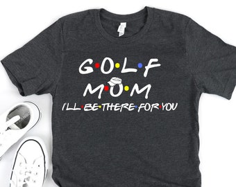Golf Mom Shirt - Shirt for Mom - Golf Shirt - Golf Tee - Golf Player - Golf Lover Shirt - Mom Tee - Golf Gift - Golf Lover - Golfer Shirt