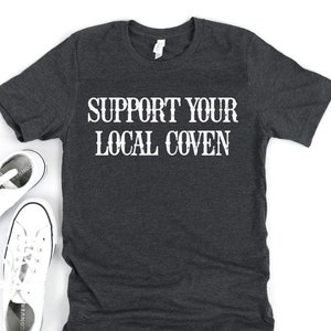 Witch Shirt - Witch Gift - Pagan Shirt - Pagan Gift - Witch Tee - Witchcraft Shirt - Local Witches - Wichcraft Gift - Halloween Witch