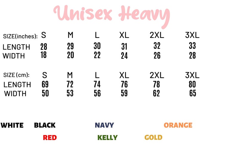 May include: A size chart for Unisex Heavy clothing, with measurements in inches and centimetres. Sizes range from S to 3XL, with length and width dimensions. Available colours are white, black, red, navy, kelly, orange, and gold.