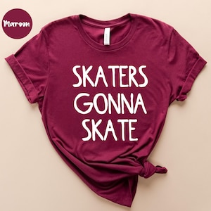 Skater Shirt - Skating - Roller Skating - Roller Skater Gift - Roller Skates - Roller Derby Shirt - Derby Girl - Roller Skating Shirt