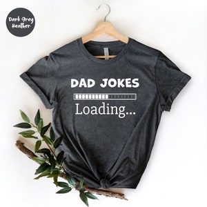 Dad joke loading, Funny Dad Shirt, Sarcastic Dad, Daddy Shirt, Fathers Day Gift, Dad Tee, Dad Gift, Dad Shirt, Dad Birthday Gift, Dad TShirt