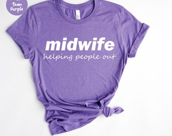Midwife Helping People Out, Birth Doula TShirt, Birth Coach Gift, Midwife Student,, Doula Gift,, Midwife Shirt, Funny Midwife T Shirt