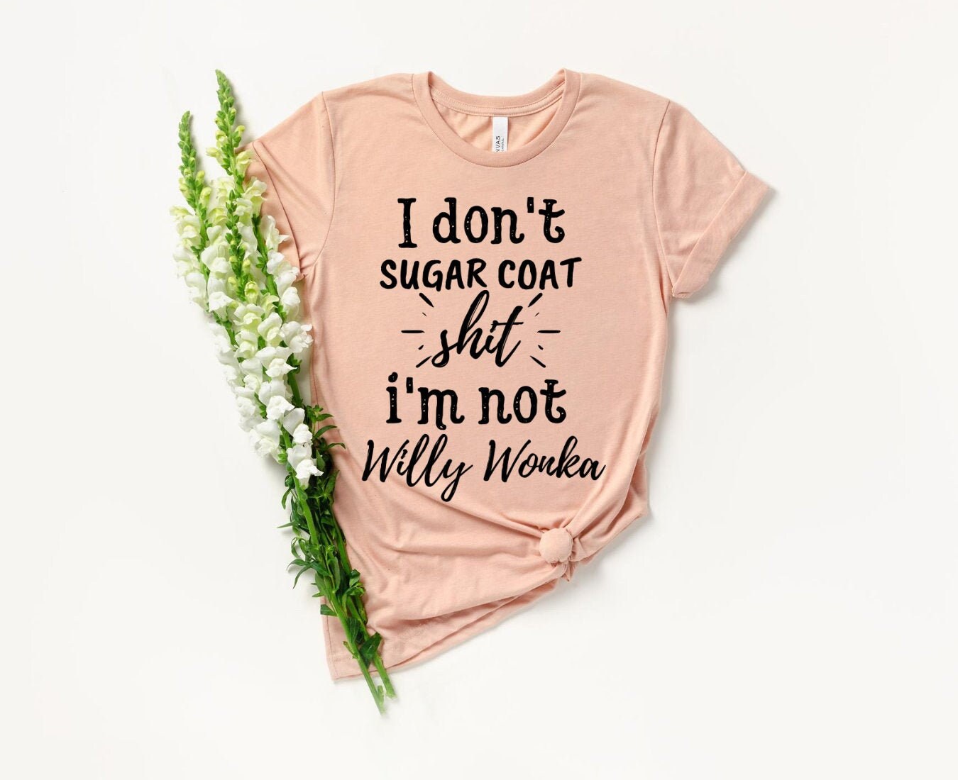 I Don't Sugar Coat Shit Shirt I'm Not Willy Wonka Shirt - Funny Shirt -  Sarcastic Shirt - Sarcasm Shirt - Cute Shirts - Shirts With Sayings - Etsy, image size:1350x1100