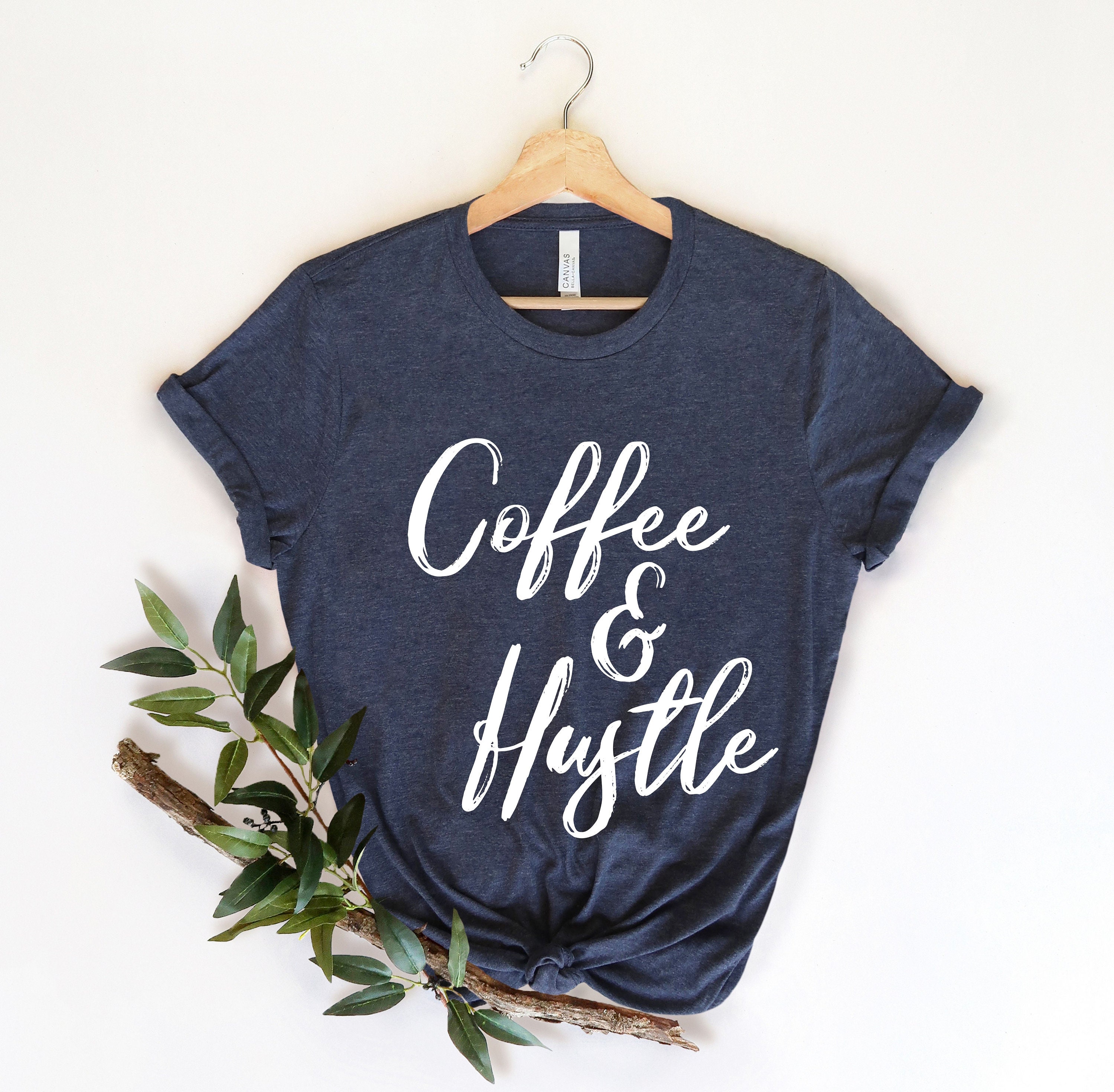 Coffee and Hustle, Coffee Tee, Coffee Lover Shirt, Funny Coffee Shirt, Coffee Lover, Coffee Gift, Coffee Shirt, Nurse Shirt, Cute Coffee