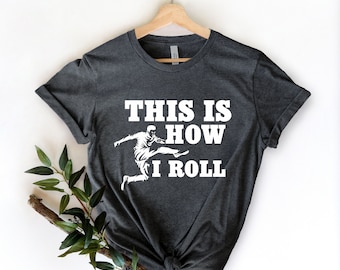This is How I Roll Soccer Shirt, Soccer Mom, Funny Soccer Shirt, Soccer Lover, Soccer T Shirt, Soccer Shirts,, Team Gifts For Soccer Player,