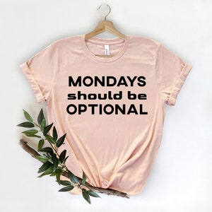 Mondays Should Be Optional Shirt, Teacher Shirts, Funny Shirts, Funny Office Work T-Shirt, Boss Coworker Gift, Mom Shirts, Humor Shirt