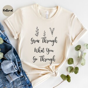 Grow Through What You Go Through, Motivational Shirt, Wildflower Shirt , Plant Quote, Ladies Shirt, Plant Lady Shirt,, Girlfriend Gift