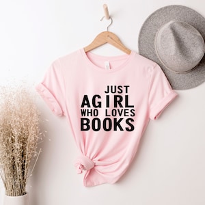 Just A Girl Who Loves Books,  Book Lover , Book Shirt, Librarian Shirt, Book Nerd, Reading Shirt, Bookworm Shirt, Gift For Librarian