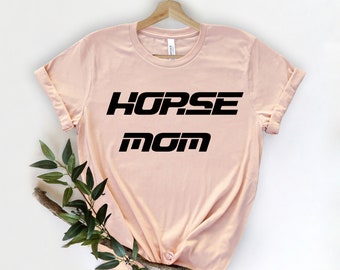 Horse Mom Shirt, Equestrian Mom Shirt, Horse Lover Tee, Equestrian Gift , Animal Lover Present, Horse T-Shirt, Horse Gift, Equestrian Shirt