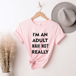 I&#39;m An Adult Nah Not Really, Eighteenth B-Day Gift, Hello Eighteen, Funny 18Th Birthday 18Th Birthday Shirt, 18 T-Shirt, 18th Birthday Gift