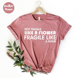 Not Fragile Like a Flower Fragile Like a Bomb Shirt, Woman Right , Ruth Bader Ginsburg Shirt, Girl Power Shirt, Feminist Shirt, RGB Shirt