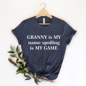 Granny is My name spoiling is my game , Grandparent shirt, Gift for mom, Nana gift, Grandma shirt, Mother&#39;s day shirt, Gift for grandma