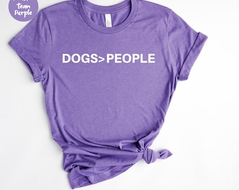Dogs Over People Shirt - Dogs > People - Dog Shirt - Funny Dog Shirt - Dog Mom Shirt - Cute Dog Shirt - Dog Dad Shirt - Gift for Dog Lover
