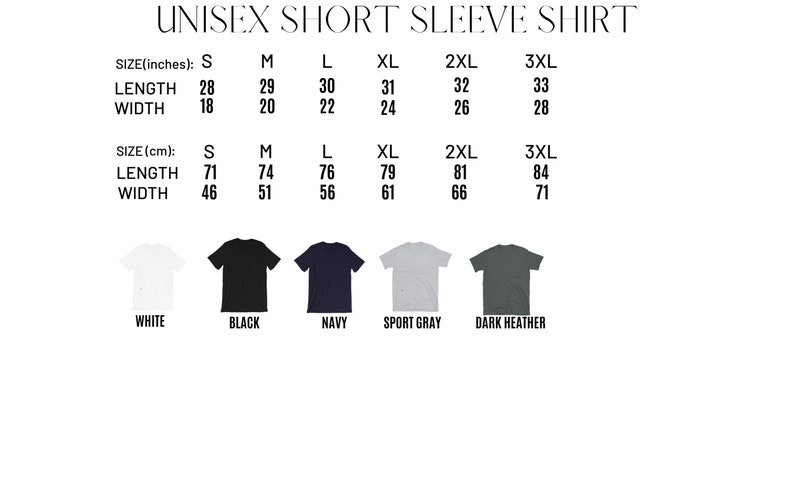 May include: Unisex short sleeve t-shirt size chart in inches and centimeters. The chart shows the length and width measurements for sizes S, M, L, XL, 2XL, and 3XL. The t-shirt is available in white, black, navy, sport gray, and dark heather.
