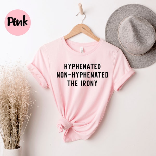 Non-Hyphenated Shirt, English Teacher Tee, Funny Grammar Shirt, English Teacher Gift, Grammar Pun Shirt, Irony Tshirt, Sarcastic Shirts