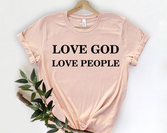 Liebe Gott Liebe Menschen Shirt, christliche Shirts, Religion Shirt, Glaube Shirt, christliche Shirts für Frauen, Seien Sie Kind Shirt, motivierend T-Shirt,
