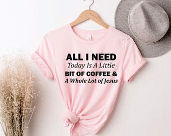 Coffee and Jesus Shirt, Jesus Love Shirt, Funny Religious Tee, Funny Christian Shirt, Christian  shirt, Jesus Shirt, Sarcastic Christian Tee