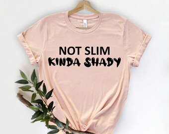 Not Slim Kinda Shady, Funny Gifts For Mom, Womens Funny Shirts, New Mom Gift, Mom Life Shirts, Sarcastic Shirt, Funny Shirts For Women