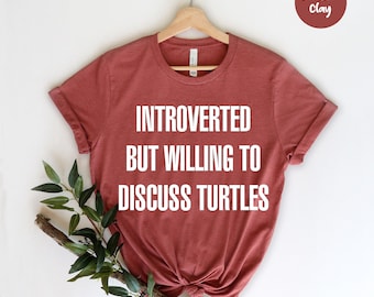 Introverted But Willing To Discuss Turtles,  Beach Life Shirts, Turtle Shirt, Turtles Traveler  Save the Turtles, Beach Lover , Sea Turtle