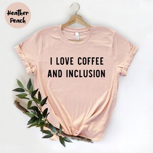 I Love Coffee And Inclusion, Teacher shirt, SPED Teacher,  Autism Shirt, Special Ed , SPED Shirt, SPED Teacher Gift, Special Education