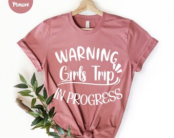 Warning Girls Trip In Progress, Girls Camping, Girls Trip Matching , Best Trip Forever, Girls Vacation, Vacation Shirt, Girls Weekend Shirt