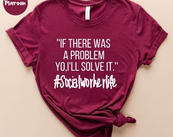 Sozialarbeit - Wenn es ein Problem gab, werde ich es lösen Sozialarbeiter Life Shirt - Sozialarbeiter Geschenk - Sozialarbeiter Geschenk für Sozialarbeiter