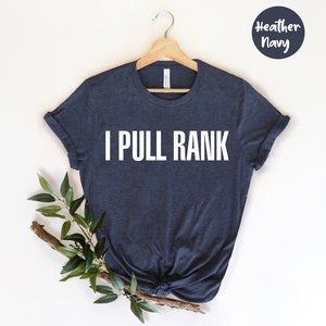 I Pull Rank Shirt, Boss Lady Shirt, Girl Boss Shirt, CEO Shirt, Boss Shirt, Gift for Mom, Boss Day, Gift for Boss, Wife  Mom  Boss Shirt,