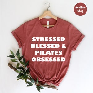 Stressed Blessed and Pilates, Pilates T-Shirt, Pilates and Workout, Pilates Teacher, Pilates Shirts for Women, Pilates Teacher Gifts,