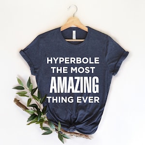 Hyperbole The Most Amazing, Grammar Teacher, Literature Teacher, Teacher Shirt, Bookish Gifts, English Teacher Shirt, English Teacher Gift