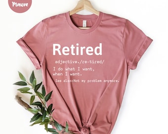 Retired Shirt - Retirement Gift - Funny Retirement Shirt - Retirement Gift Idea - Retirement Shirt - Retired Grandma Shirt - For Retirement