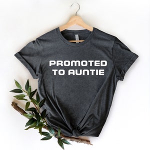 Promoted To Auntie , Best Aunt Ever, Gift for Aunt, Funny Auntie Shirt, Mom Shirt, Aunt Gift, Aunt TShirt, Cool Aunts, Cute Aunt Gifts