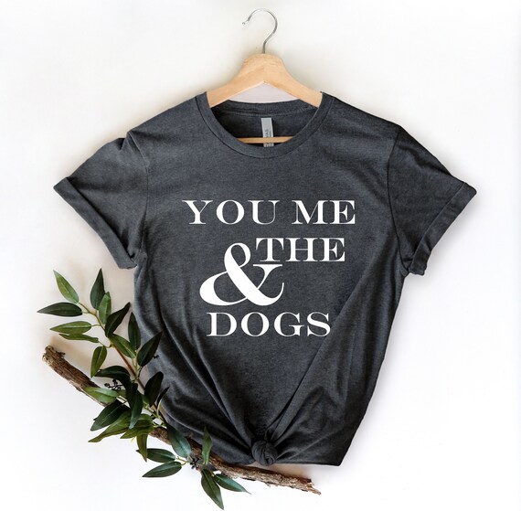 Dog Parent Shirt Cute Dog Tee Dog Announcement Dog Family Shirt Dog Lover Gift Dog Owner Gifts You Me The Dog Shirt Dog Mom Shirt