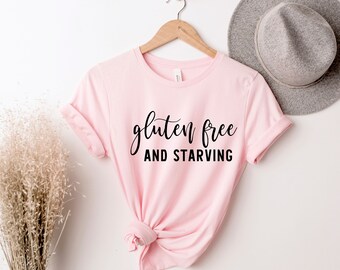Gluten Free and Starving, Veggie Shirt, Vegan Shirt, Gift For Vegan, Vegan Clothing,, Vegetarian Tee, Funny Vegan Shirt, Plant Based Shirt