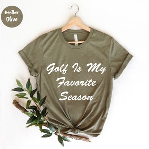 Golf is My Favorite Season, Golfer Golf Mom, Golf Shirt, Golf Tee, Golfer Mom , Golf Player, Golf Lover, Golf Gift, Golf Lover, Golfer Shirt