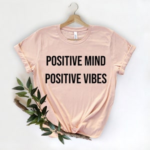 Positive Mind Positive Vibes Shirt, Positive Saying Tee, Positive Vibes Tee, Motivational Shirt, Mothers Day, Positive Inspirational Quotes
