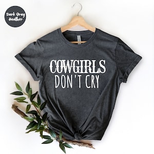 Cowgirls Don't Cry - Country Music Shirt - Country Legends, - 90s Music Shirt - Country Concert Shirt - 90s Country - Country Music Song
