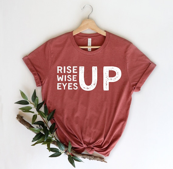 Rise Up Wise Up Eyes Up Hamilton T Shirt Rise Up Wise Up Eyes Up Hamilton T Shirt