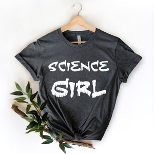 Science Girl Shirt, Technology Girl , Steminist Shirt, Stem Woman Shirt, Science shirt, Feminist Shirt, Science Girl, Gift for Scientist