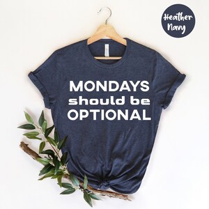 Mondays Should Be Optional Shirt, Teacher Shirts, Funny Shirts, Funny Office Work T-Shirt, Boss Coworker Gift, Mom Shirts, Humor Shirt